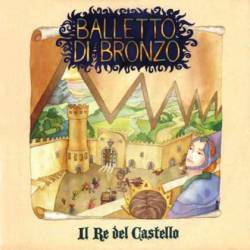 Il Balletto Di Bronzo : Il Re del Castello